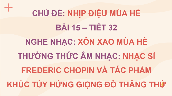 Giáo án điện tử Âm nhạc 8 Kết nối tri thức Nghe nhạc: Bài hát Xôn xao mùa hè | PPT Âm nhạc 8