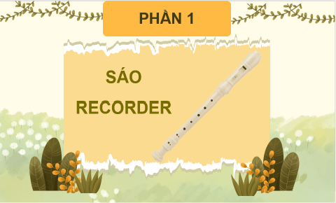 Giáo án điện tử Âm nhạc 8 Kết nối tri thức Nhạc cụ: Recorder hoặc kèn phím trang 15 | PPT Âm nhạc 8
