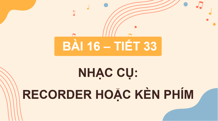 Giáo án điện tử Âm nhạc 8 Kết nối tri thức Nhạc cụ: Recorder hoặc kèn phím trang 64 | PPT Âm nhạc 8