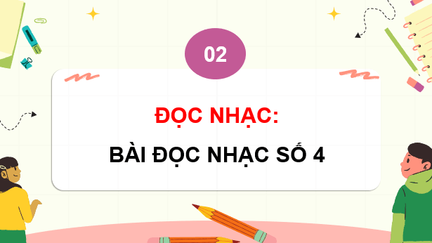 Giáo án điện tử Âm nhạc 9 Kết nối tri thức Đọc nhạc: Bài đọc nhạc số 4 | PPT Âm nhạc 9
