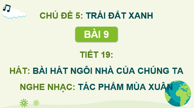 Giáo án điện tử Âm nhạc 9 Kết nối tri thức Hát: Bài hát Ngôi nhà của chúng ta | PPT Âm nhạc 9