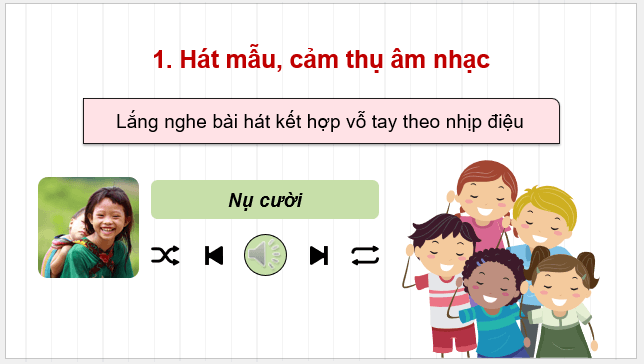 Giáo án điện tử Âm nhạc 9 Kết nối tri thức Hát: Bài hát Nụ cười | PPT Âm nhạc 9