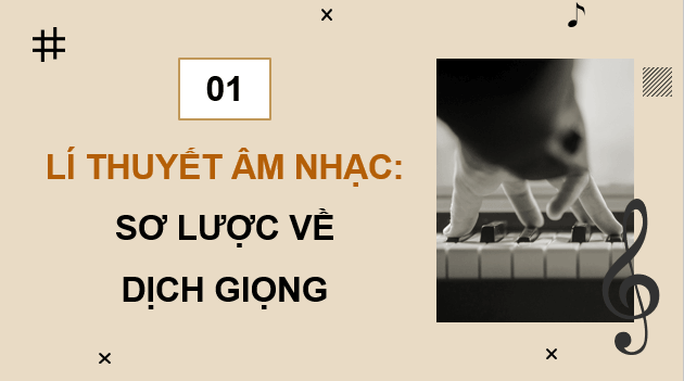 Giáo án điện tử Âm nhạc 9 Kết nối tri thức Lí thuyết âm nhạc: Sơ lược về dịch giọng | PPT Âm nhạc 9