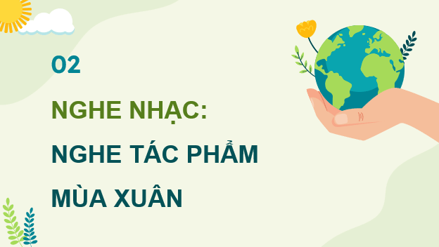 Giáo án điện tử Âm nhạc 9 Kết nối tri thức Nghe nhạc: Tác phẩm Mùa xuân | PPT Âm nhạc 9