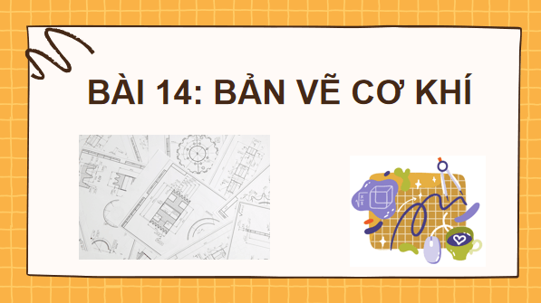Giáo án điện tử Công nghệ 10 Kết nối tri thức Bài 14: Bản vẽ cơ khí | PPT Công nghệ 10