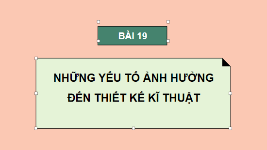 Giáo án điện tử Công nghệ 10 Kết nối tri thức Bài 19: Những yếu tố ảnh hưởng đến thiết kế kĩ thuật | PPT Công nghệ 10