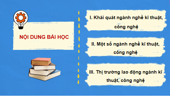 Giáo án điện tử Công nghệ 10 Kết nối tri thức Bài 7: Ngành nghề kĩ thuật, công nghệ | PPT Công nghệ 10