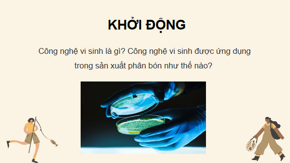 Giáo án điện tử Công nghệ 10 Kết nối tri thức Bài 9: Sử dụng công nghệ vi sinh trong sản xuất phân bón | PPT Công nghệ 10