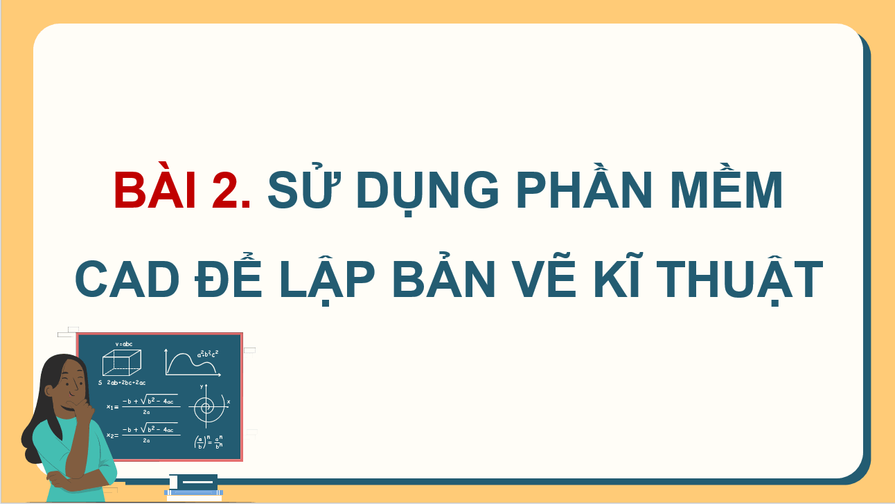 Giáo án điện tử Chuyên đề Công nghệ 10 Kết nối tri thức Bài 2: Sử dụng phần mềm CAD để lập bản vẽ kĩ thuật | PPT Chuyên đề Công nghệ 10