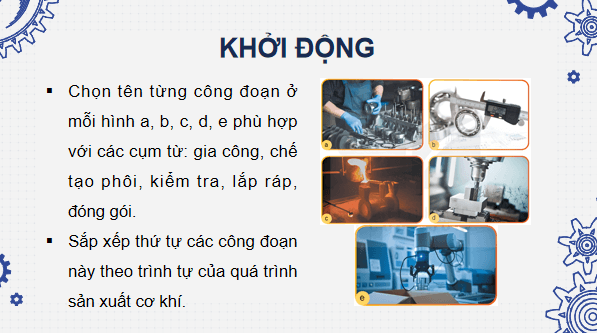 Giáo án điện tử Công nghệ 11 Kết nối tri thức Bài 11: Quá trình sản xuất cơ khí | PPT Công nghệ 11