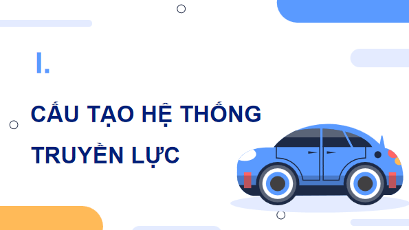 Giáo án điện tử Công nghệ 11 Kết nối tri thức Bài 22: Hệ thống truyền lực | PPT Công nghệ 11