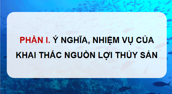 Giáo án điện tử Công nghệ 12 Kết nối tri thức Bài 27: Khai thác nguồn lợi thuỷ sản | PPT Công nghệ 12