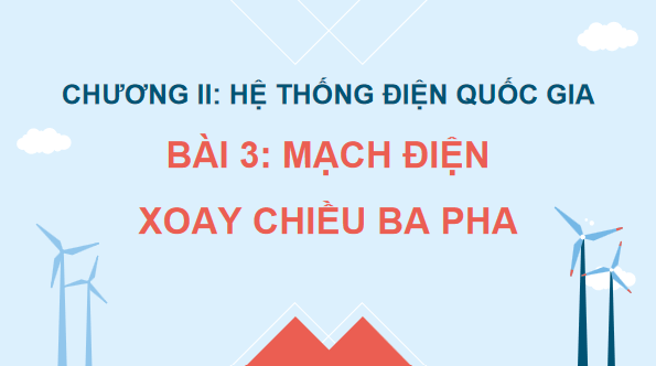 Giáo án điện tử Công nghệ 12 Kết nối tri thức Bài 3: Mạch điện xoay chiều ba pha | PPT Công nghệ 12
