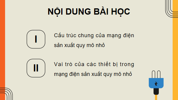 Giáo án điện tử Công nghệ 12 Kết nối tri thức Bài 6: Mạng điện sản xuất quy mô nhỏ | PPT Công nghệ 12