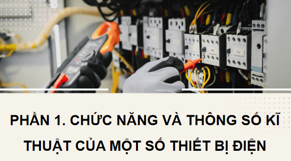 Giáo án điện tử Công nghệ 12 Kết nối tri thức Bài 9: Thiết bị điện trong hệ thống điện gia đình | PPT Công nghệ 12