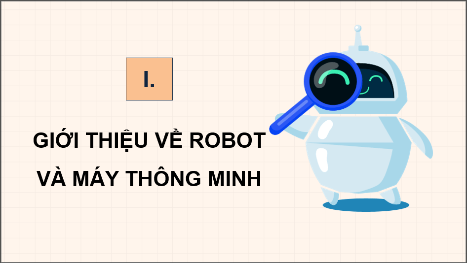 Giáo án điện tử Chuyên đề Công nghệ 12 Kết nối tri thức Bài 7: Tổng quan dự án nghiên cứu lĩnh vực robot và máy thông minh | PPT Chuyên đề Công nghệ 12