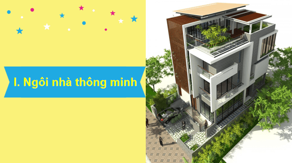 Giáo án điện tử Công nghệ 6 Kết nối tri thức Bài 3: Ngôi nhà thông minh | PPT Công nghệ 6
