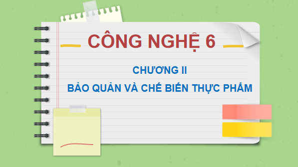 Giáo án điện tử Công nghệ 6 Kết nối tri thức Bài 4: Thực phẩm và dinh dưỡng | PPT Công nghệ 6
