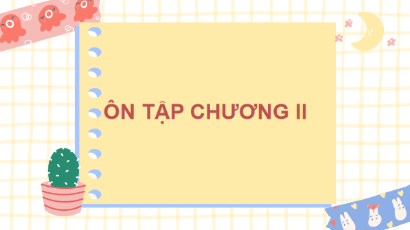 Giáo án điện tử Công nghệ 7 Kết nối tri thức Ôn tập chương 2 | PPT Công nghệ 7