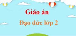 Giáo án Đạo đức lớp 2 (mới, chuẩn nhất) | Bài giảng điện tử Đạo đức lớp 2