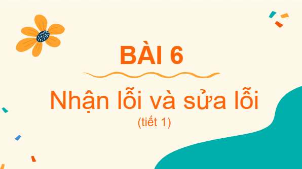 Giáo án điện tử Đạo đức lớp 2 Kết nối tri thức Bài 6: Nhận lỗi và sửa lỗi | PPT Đạo đức lớp 2
