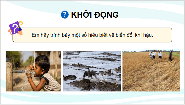 Giáo án điện tử Chuyên đề Địa 10 Kết nối tri thức Khái niệm và biểu hiện của biến đổi khí hậu | PPT Chuyên đề Địa Lí 10