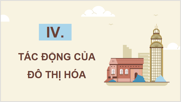 Giáo án điện tử Chuyên đề Địa 10 Kết nối tri thức Tác động của đô thị ở các nước đang phát triển | PPT Chuyên đề Địa Lí 10