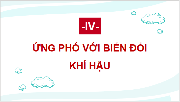 Giáo án điện tử Chuyên đề Địa 10 Kết nối tri thức Ứng phó với biến đổi khí hậu | PPT Chuyên đề Địa Lí 10