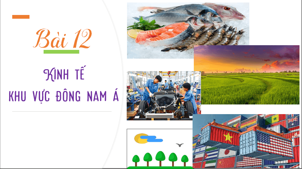 Giáo án điện tử Địa 11 Kết nối tri thức Bài 12: Kinh tế khu vực Đông Nam Á | PPT Địa Lí 11