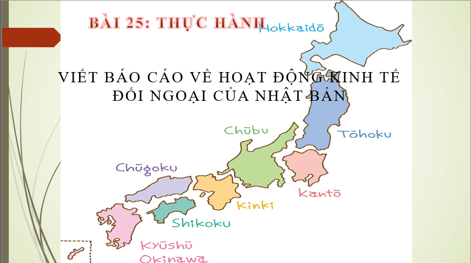 Giáo án điện tử Địa 11 Kết nối tri thức Bài 25 : Thực hành viết báo cáo về hoạt động kinh tế đối ngoại của Nhật Bản | PPT Địa Lí 11