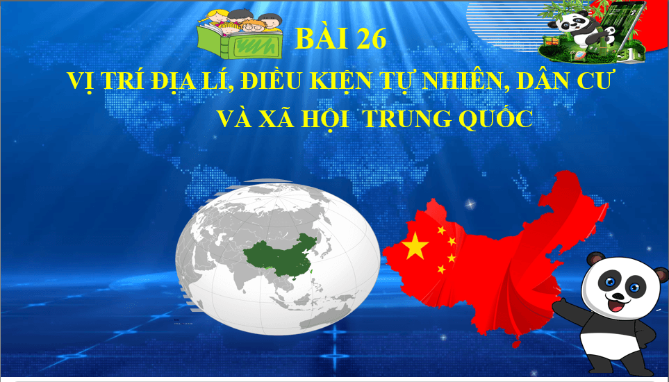 Giáo án điện tử Địa 11 Kết nối tri thức Bài 26: Vị trí địa lý, điều kiện tự nhiên, dân cư và xã hội Trung Quốc | PPT Địa Lí 11