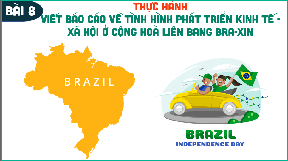 Giáo án điện tử Địa 11 Kết nối tri thức Bài 8: Thực hành viết báo cáo về tình hình phát triển kinh tế - xã hội ở Cộng hoà liên bang Bra-xin | PPT Địa Lí 11
