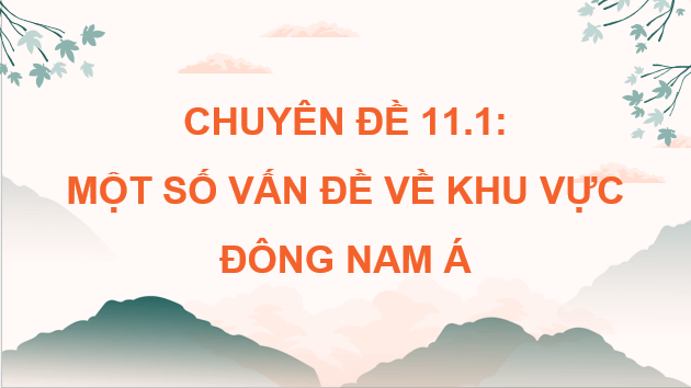 Giáo án điện tử Chuyên đề Địa 11 Kết nối tri thức Hợp tác hòa bình trong khai thác Biển Đông | PPT Chuyên đề Địa Lí 11