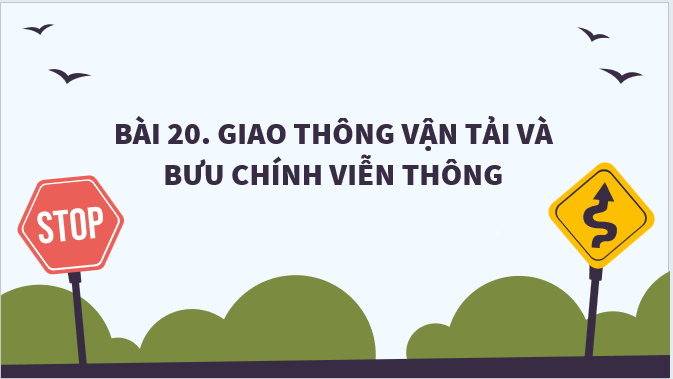 Giáo án điện tử Địa Lí 12 Kết nối tri thức Bài 20: Giao thông vận tải và bưu chính viễn thông | PPT Địa 12