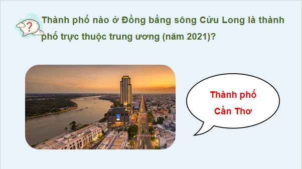 Giáo án điện tử Địa Lí 12 Cánh diều Bài 25: Sử dụng hợp lí tự nhiên để phát triển kinh tế ở Đồng bằng sông Cửu Long | PPT Địa 12