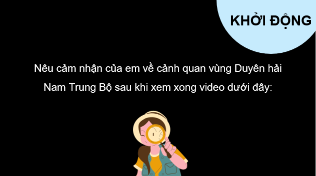 Giáo án điện tử Địa Lí 12 Chân trời sáng tạo Bài 28: Phát triển kinh tế biển ở Duyên hải Nam Trung Bộ | PPT Địa 12