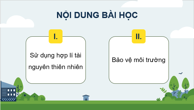 Giáo án điện tử Địa Lí 12 Chân trời sáng tạo Bài 5: Vấn đề sử dụng hợp lí tài nguyên thiên nhiên và bảo vệ môi trường | PPT Địa 12