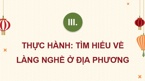 Giáo án điện tử Chuyên đề Địa 12 Cánh diều Thực hành tìm hiểu về làng nghề ở địa phương | PPT Chuyên đề Địa Lí 12