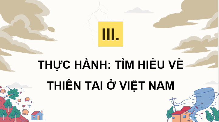Giáo án điện tử Chuyên đề Địa 12 Kết nối tri thức Thực hành: Tìm hiểu về thiên tại ở Việt Nam | PPT Chuyên đề Địa Lí 12