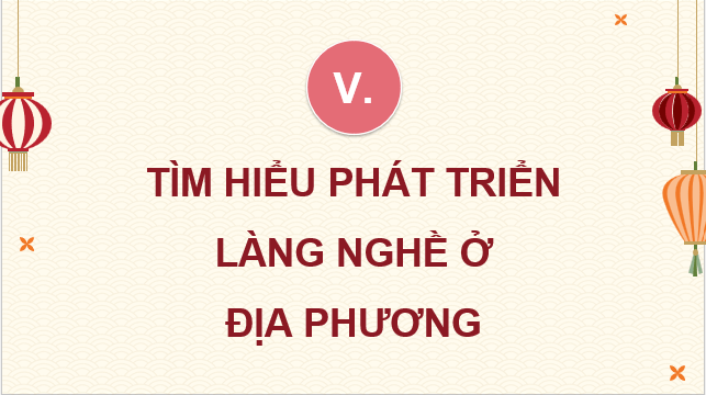 Giáo án điện tử Chuyên đề Địa 12 Chân trời sáng tạo Tìm hiểu phát triển làng nghề ở địa phương | PPT Chuyên đề Địa Lí 12