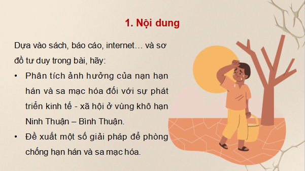Giáo án điện tử Địa Lí 9 Cánh diều Bài 14: Thực hành: Phân tích ảnh hưởng của nạn hạn hán và sa mạc hoá ở vùng khô hạn Ninh Thuận - Bình Thuận | PPT Địa 9