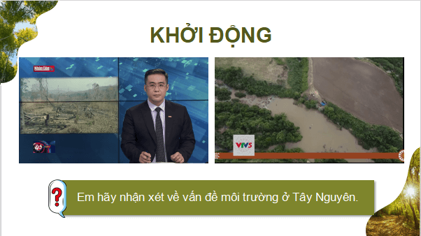 Giáo án điện tử Địa Lí 9 Chân trời sáng tạo Bài 18: Thực hành: Vấn đề môi trường trong phát triển kinh tế - xã hội ở Tây Nguyên | PPT Địa 9