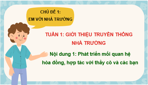 Giáo án điện tử HĐTN 7 Kết nối tri thức Bài 1: Phát triển mối quan hệ hòa đồng, hợp tác với thầy cô và các bạn | PPT Hoạt động trải nghiệm 7