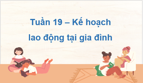 Giáo án điện tử HĐTN 7 Kết nối tri thức Bài 2: Kế hoạch lao động tại gia đình | PPT Hoạt động trải nghiệm 7