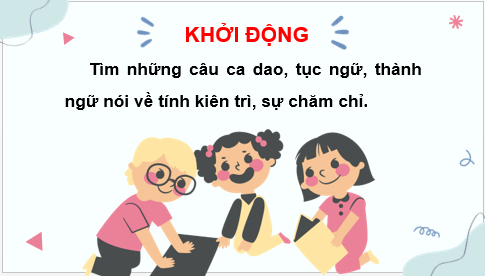 Giáo án điện tử HĐTN 7 Kết nối tri thức Bài 2: Rèn luyện tính kiên trì, chăm chỉ | PPT Hoạt động trải nghiệm 7