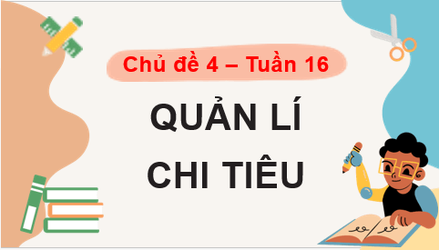 Giáo án điện tử HĐTN 7 Kết nối tri thức Bài 3: Quản lí chi tiêu | PPT Hoạt động trải nghiệm 7