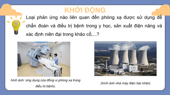 Giáo án điện tử Chuyên đề Hóa 10 Kết nối tri thức Bài 2: Phản ứng hạt nhân | PPT Chuyên đề Hóa học 10
