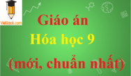 Giáo án Hóa học 9 mới, chuẩn nhất