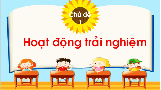 Giáo án điện tử HĐTN lớp 1 Chân trời sáng tạo Tuần 4 (Chủ đề 1) | PPT Hoạt động trải nghiệm lớp 1