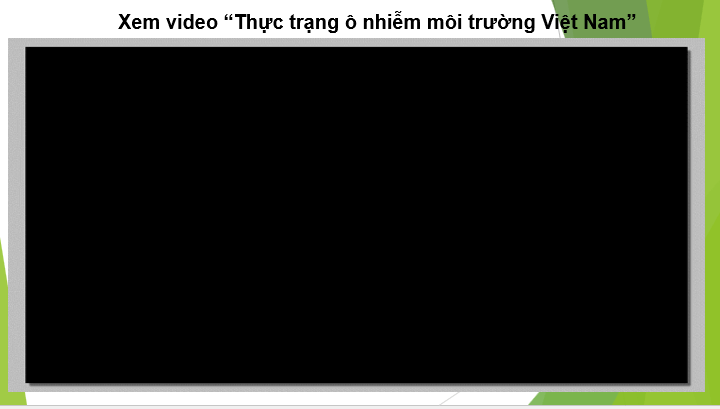 Giáo án điện tử HĐTN 10 Kết nối tri thức Chủ đề 8: Bảo vệ môi trường tự nhiên | PPT Hoạt động trải nghiệm 10